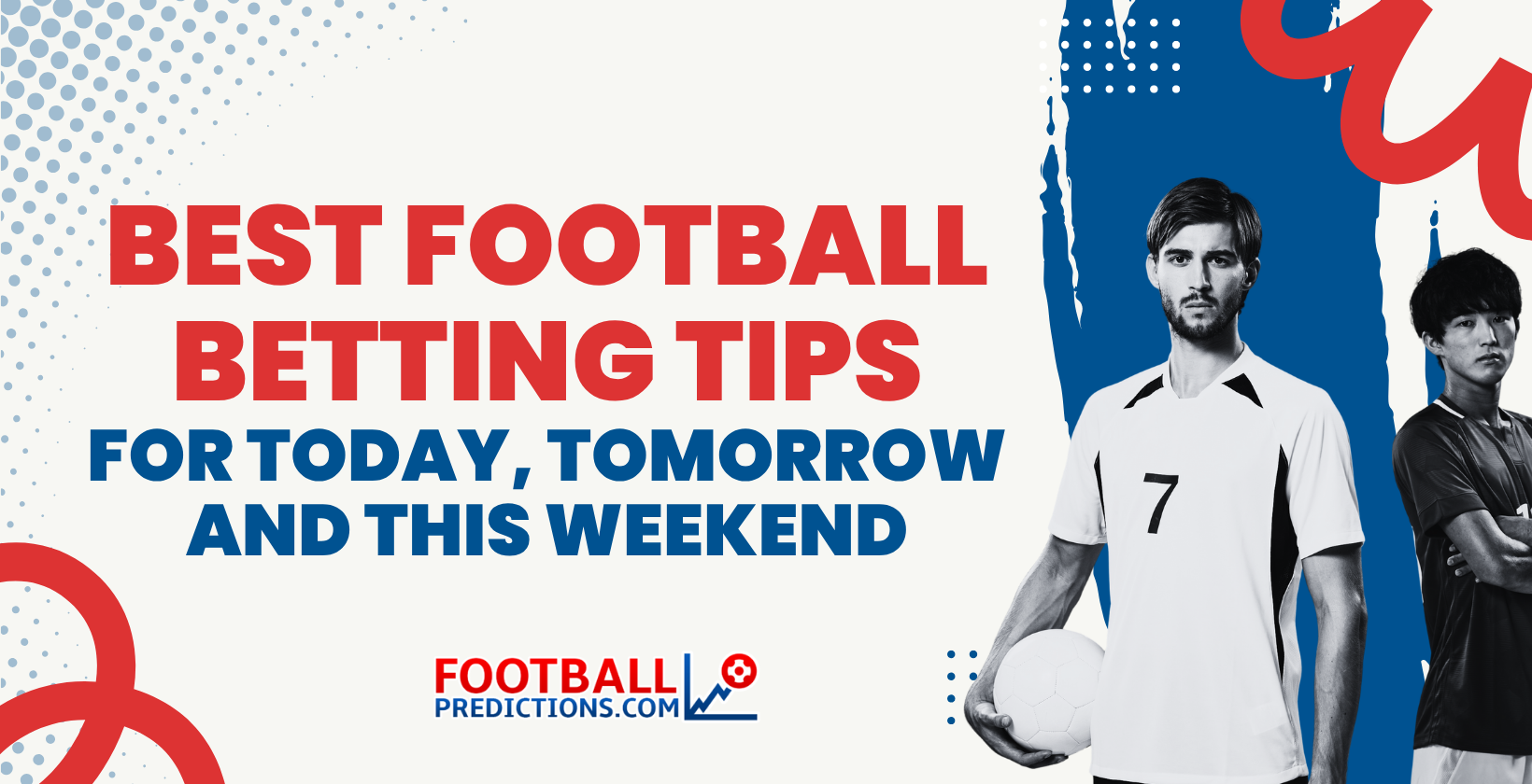 Best Football Betting Tips for Today, Tomorrow and This Weekend