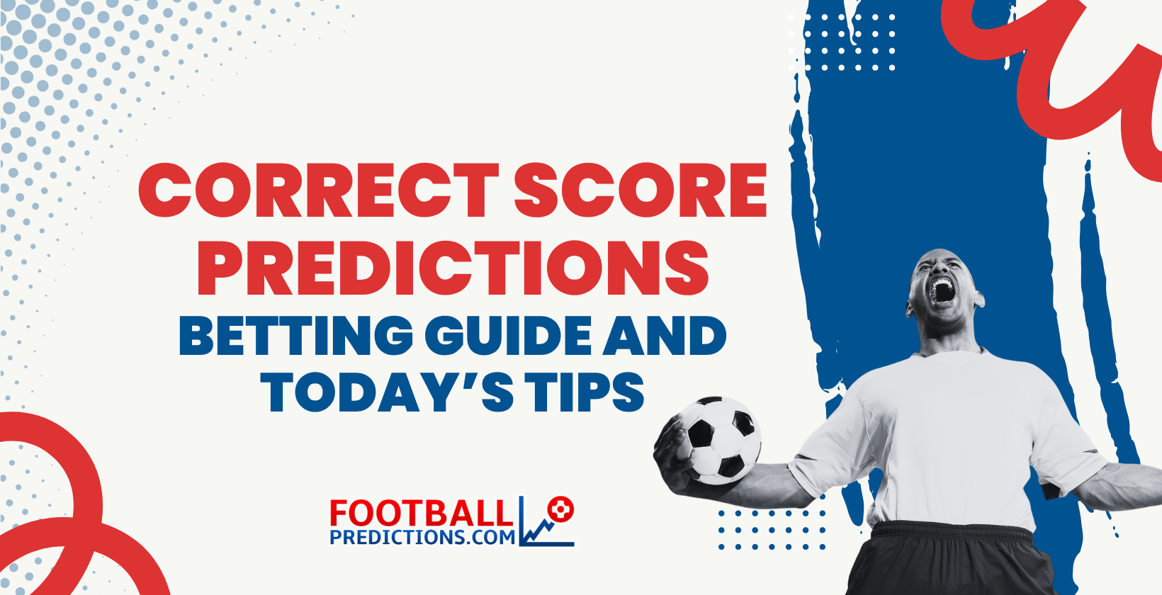 Correct Score Predictions: Betting Guide and Today’s Tips