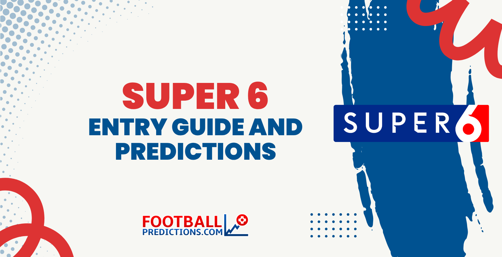 Super 6: Entry Guide and Predictions