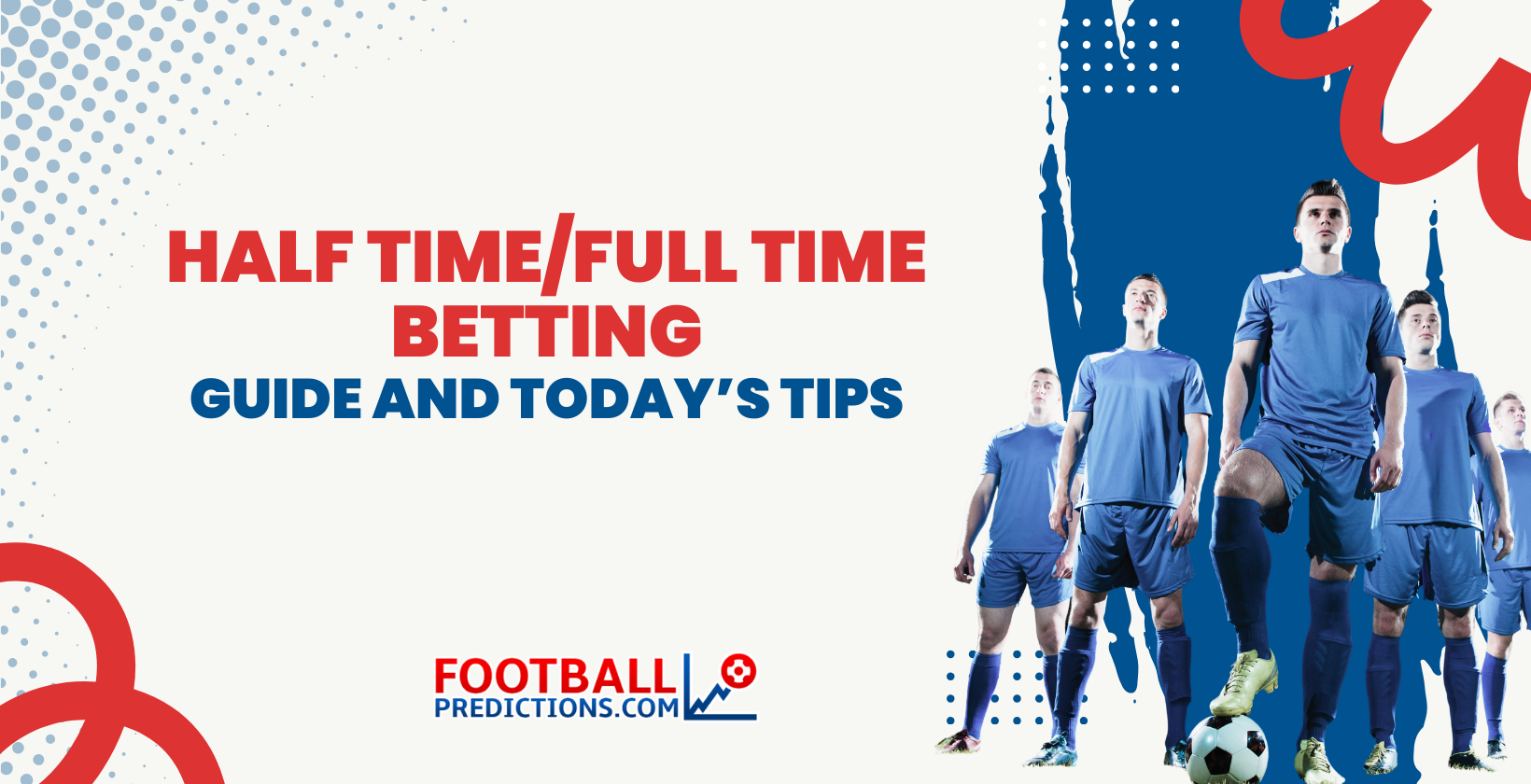 Half Time/Full Time Betting: Guide and Today’s Tips