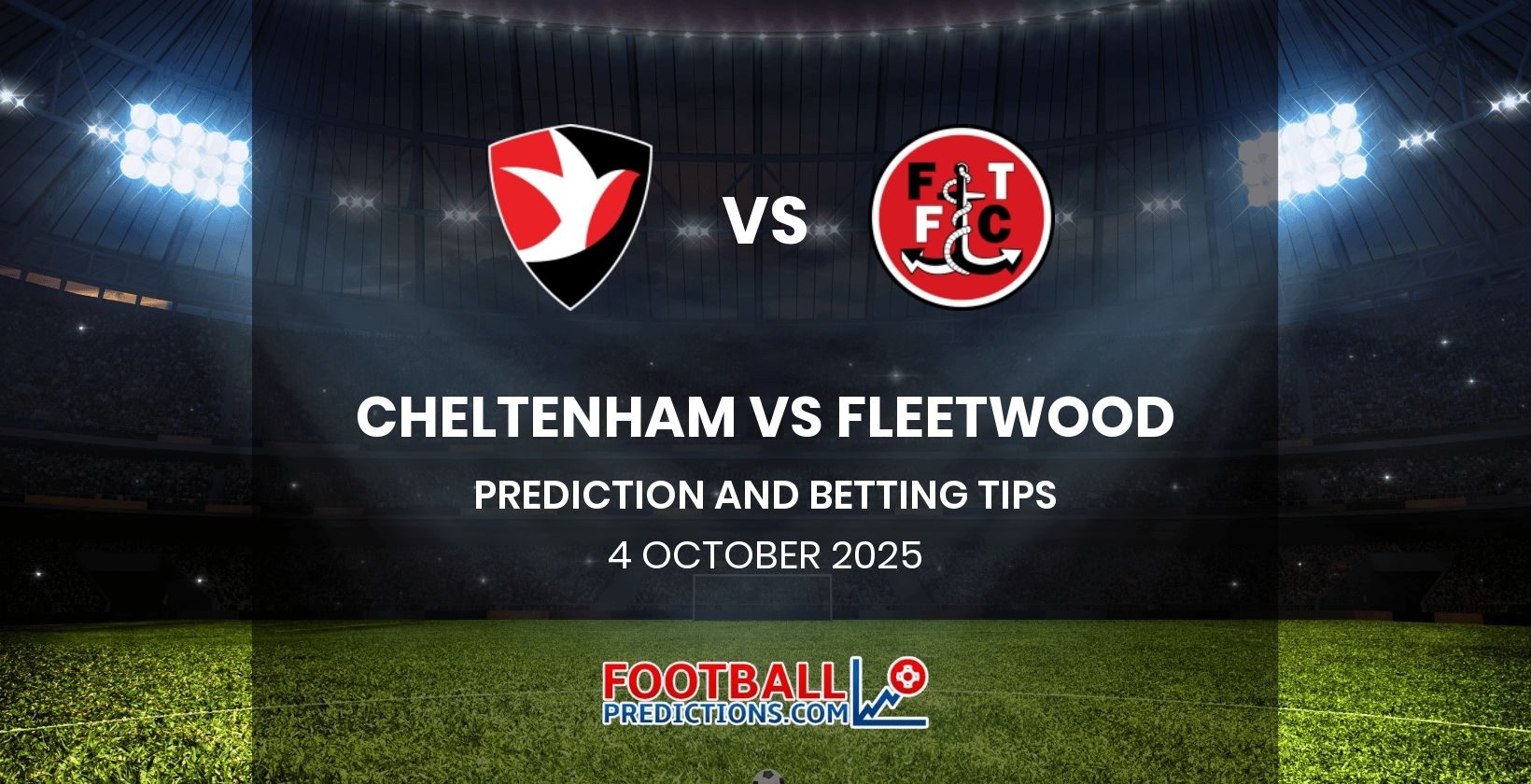 Cheltenham vs Fleetwood Prediction and Betting Tips 4 October 2025