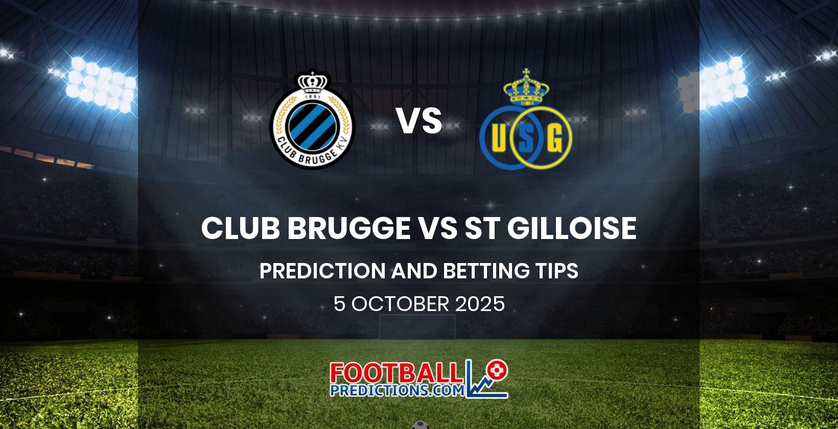 Club Brugge vs St Gilloise Prediction and Betting Tips 5 October 2025