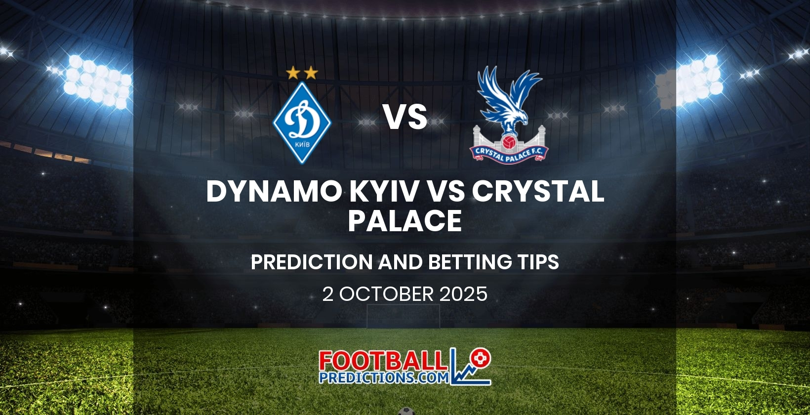 Dynamo Kyiv vs Crystal Palace Prediction and Betting Tips 2 October 2025