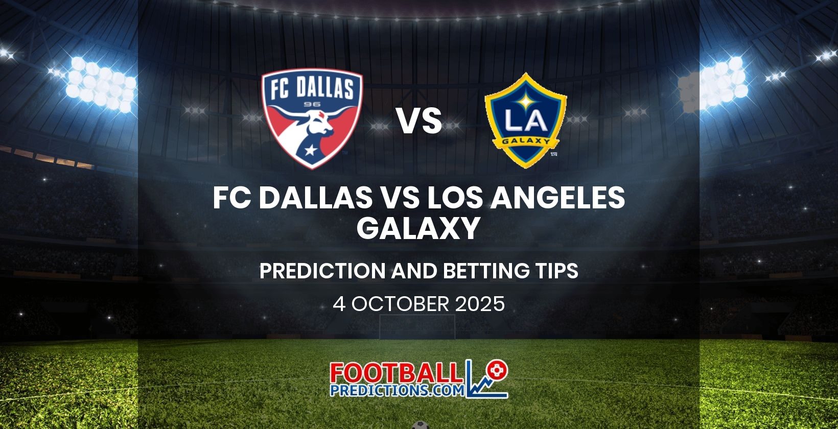 FC Dallas vs Los Angeles Galaxy Prediction and Betting Tips 4 October 2025