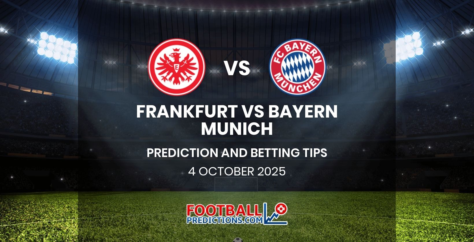 Frankfurt vs Bayern Munich Prediction and Betting Tips 4 October 2025
