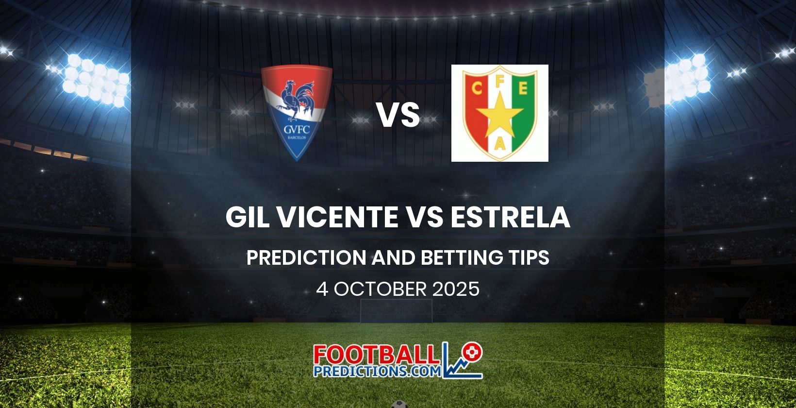 Gil Vicente vs Estrela Prediction and Betting Tips 4 October 2025