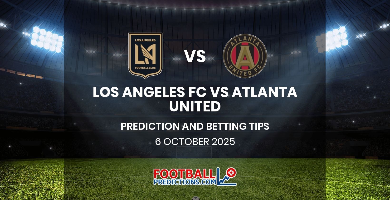 Los Angeles FC vs Atlanta United Prediction and Betting Tips 6 October 2025