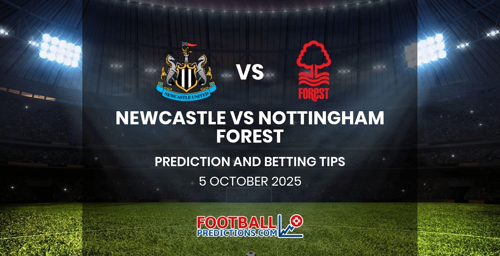 Newcastle vs Nottingham Forest Prediction and Betting Tips 5 October 2025