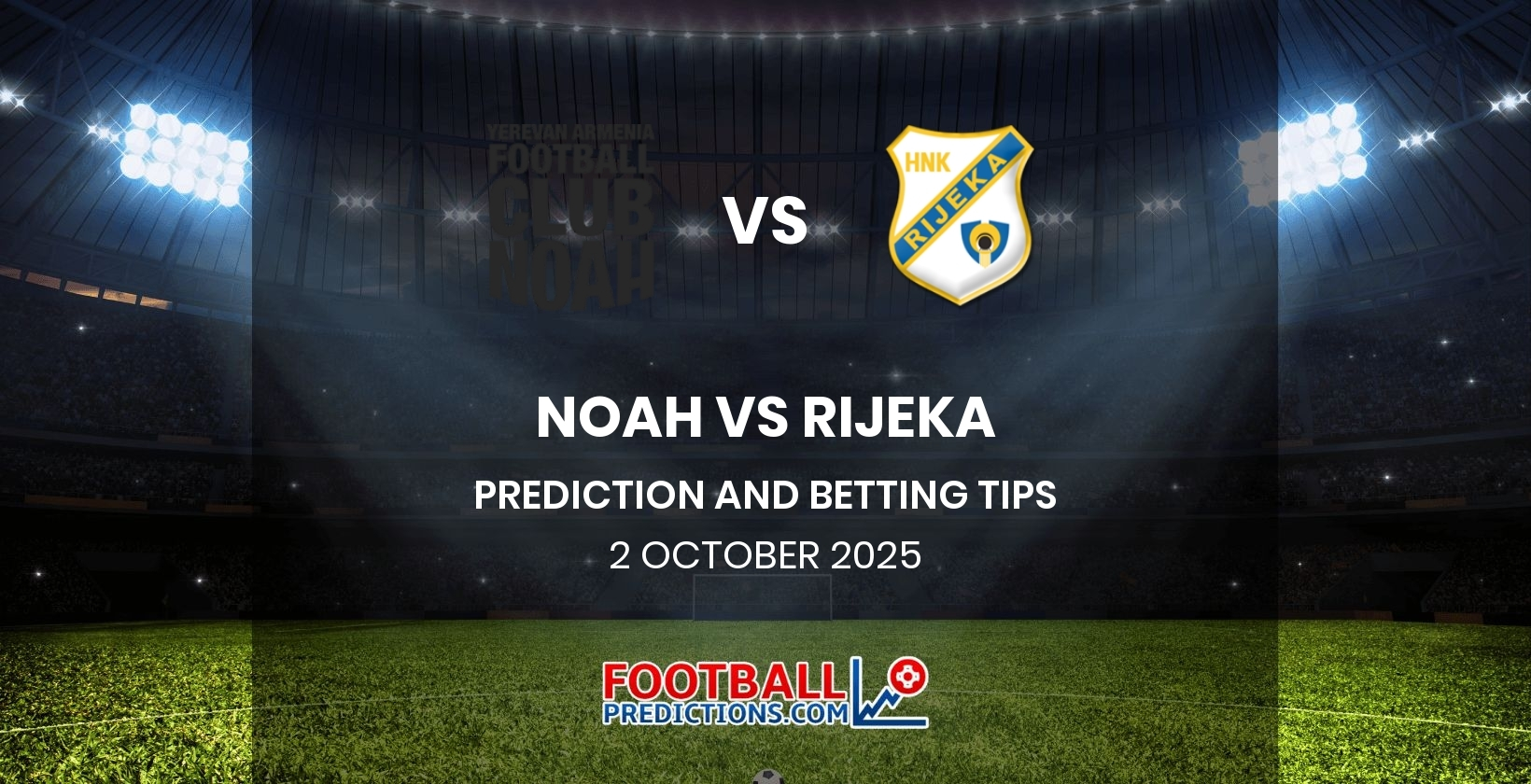 Noah vs Rijeka Prediction and Betting Tips 2 October 2025