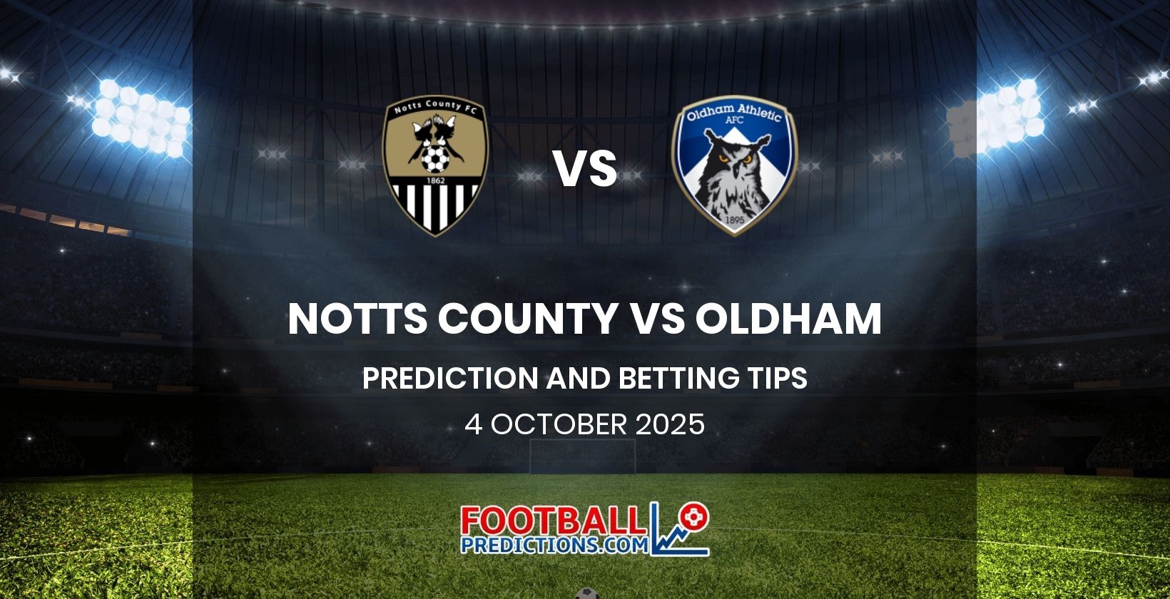 Notts County vs Oldham Prediction and Betting Tips 4 October 2025