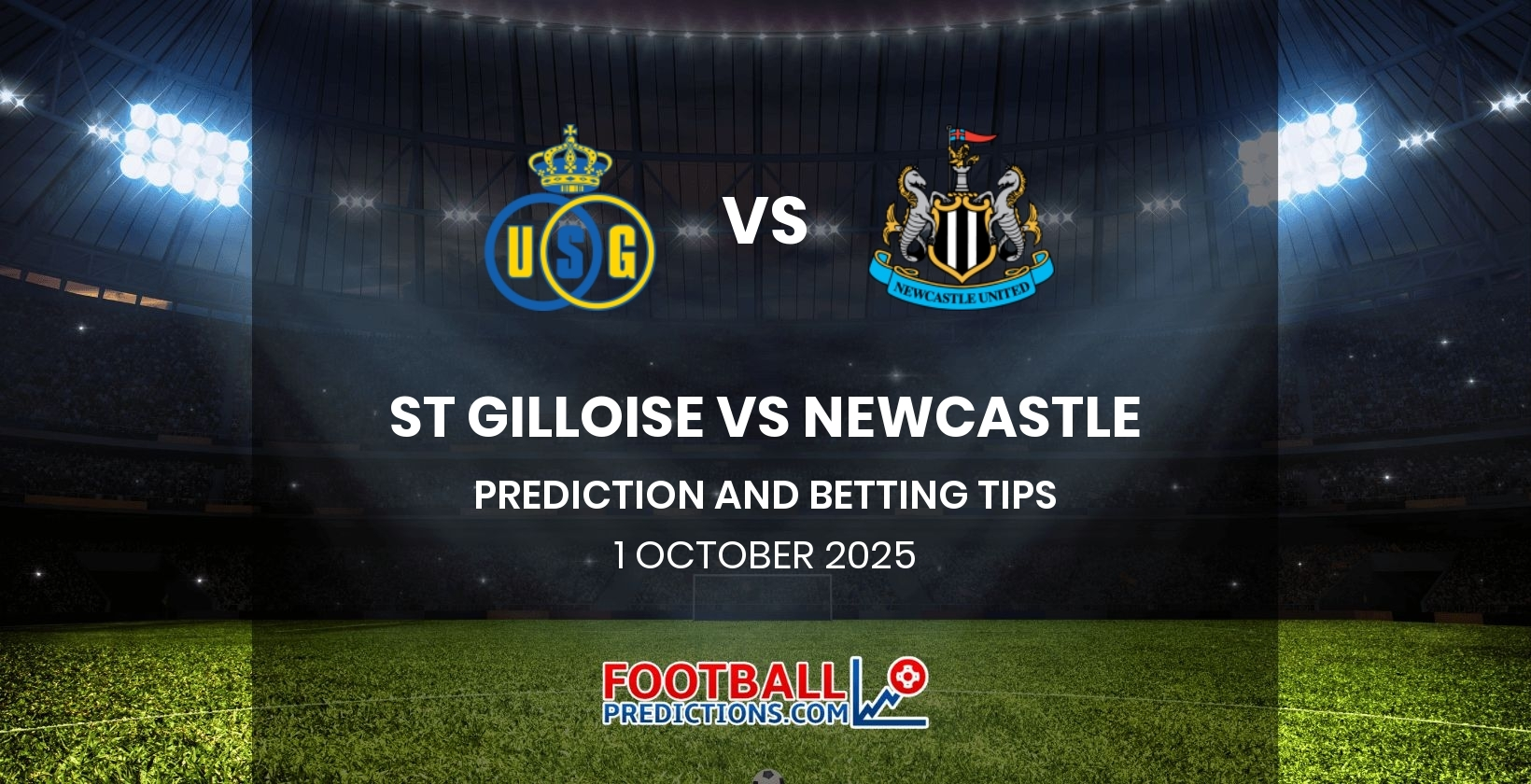 St Gilloise vs Newcastle Prediction and Betting Tips 1 October 2025