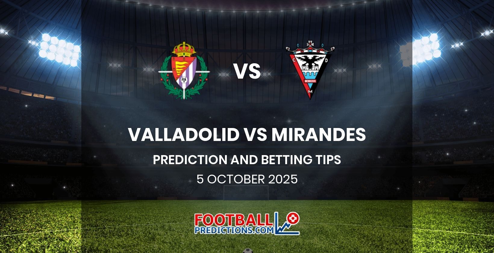 Valladolid vs Mirandes Prediction and Betting Tips 5 October 2025