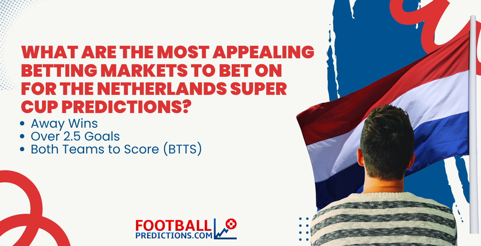 What are the most appealing Betting Markets to bet on for the Netherlands Super Cup Predictions