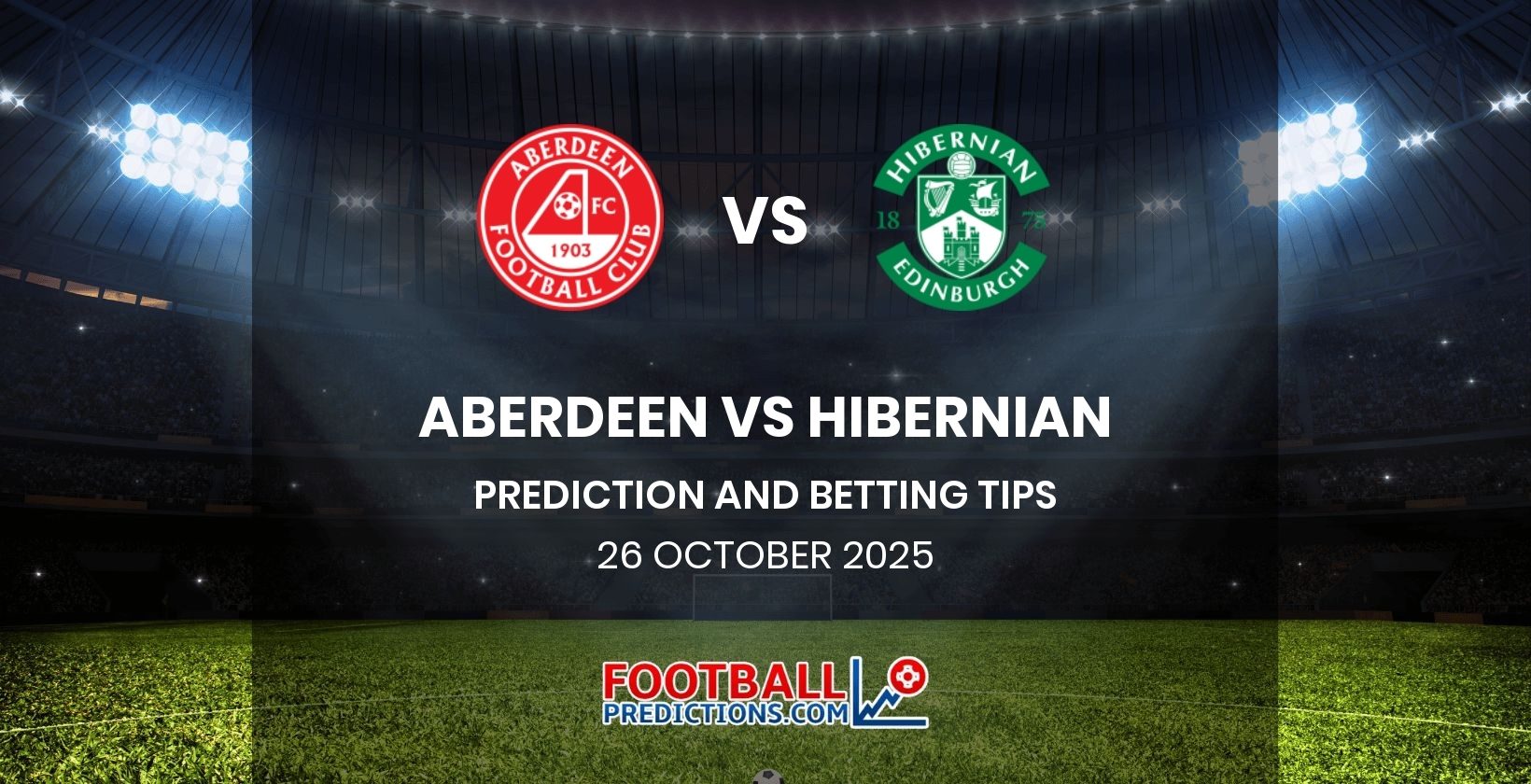Aberdeen vs Hibernian Prediction and Betting Tips 26 October 2025