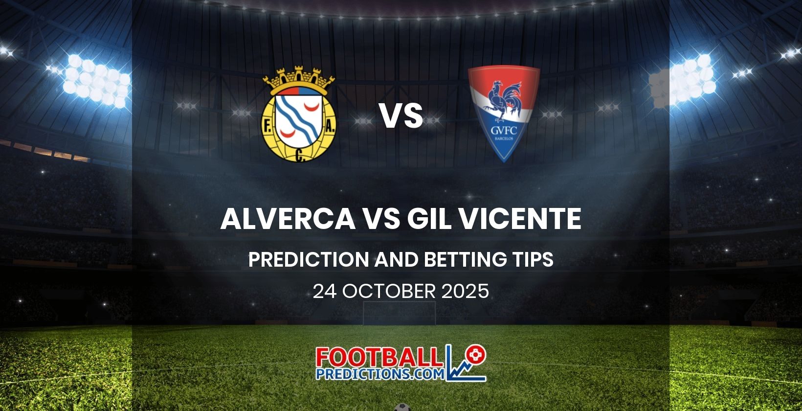 Alverca vs Gil Vicente Prediction and Betting Tips 24 October 2025