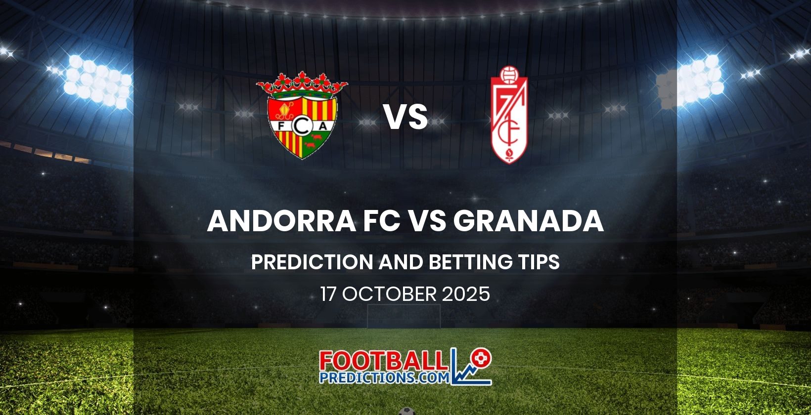Andorra FC vs Granada Prediction and Betting Tips 17 October 2025