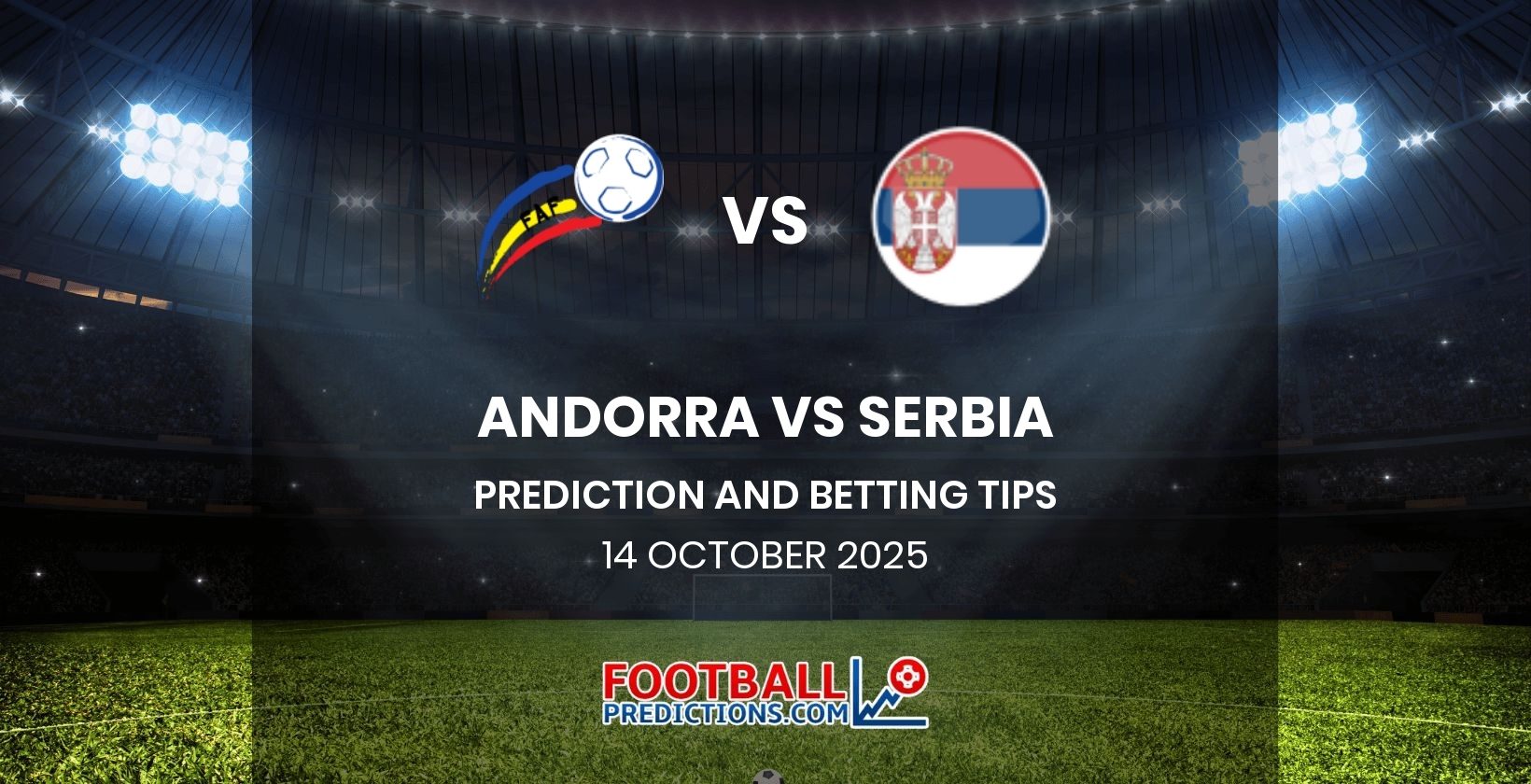 Andorra vs Serbia Prediction and Betting Tips 14 October 2025