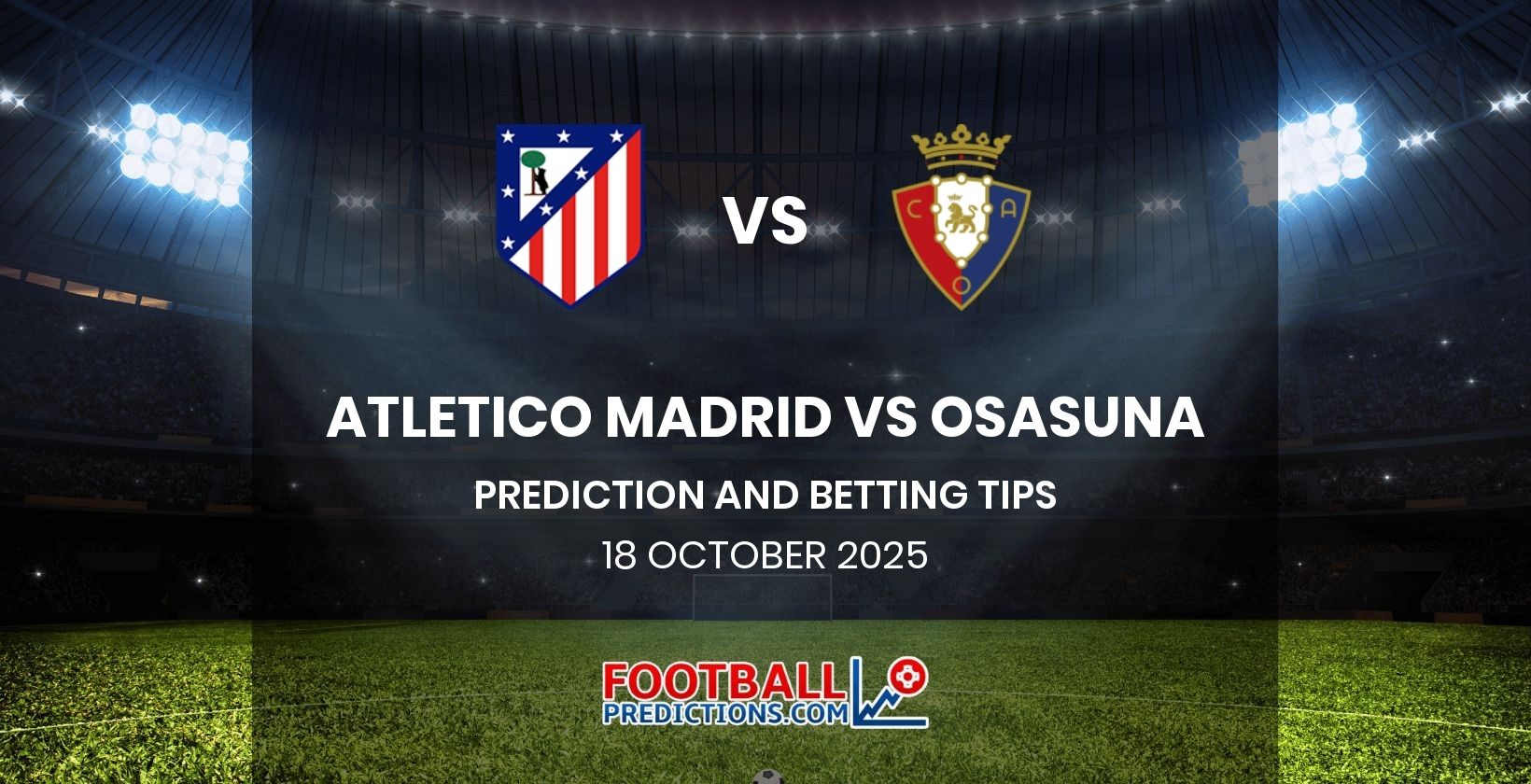 Atletico Madrid vs Osasuna Prediction and Betting Tips 18 October 2025