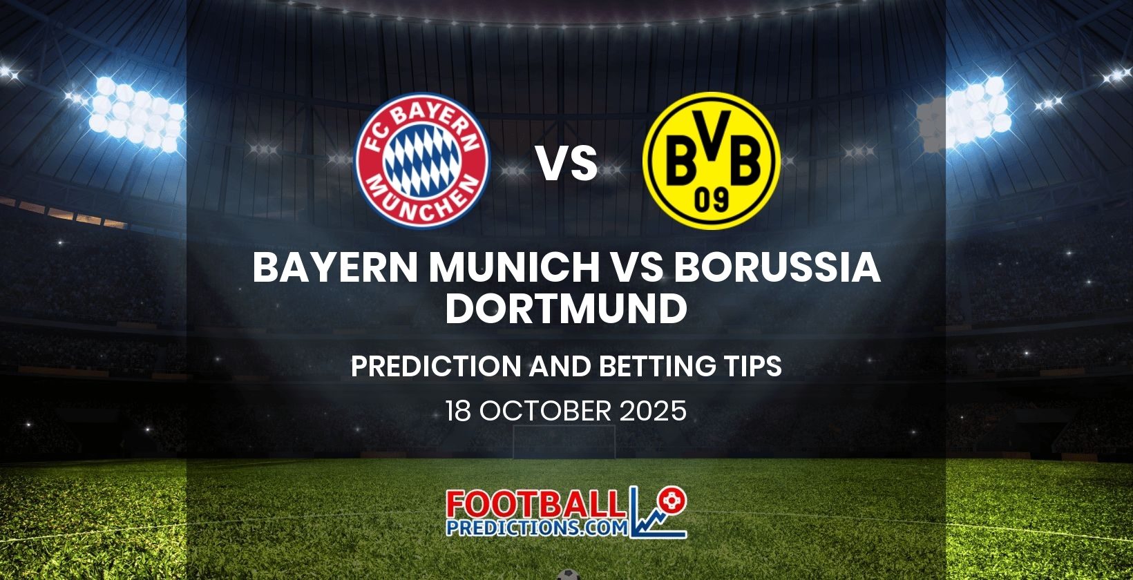 Bayern Munich vs Borussia Dortmund Prediction and Betting Tips 18 October 2025