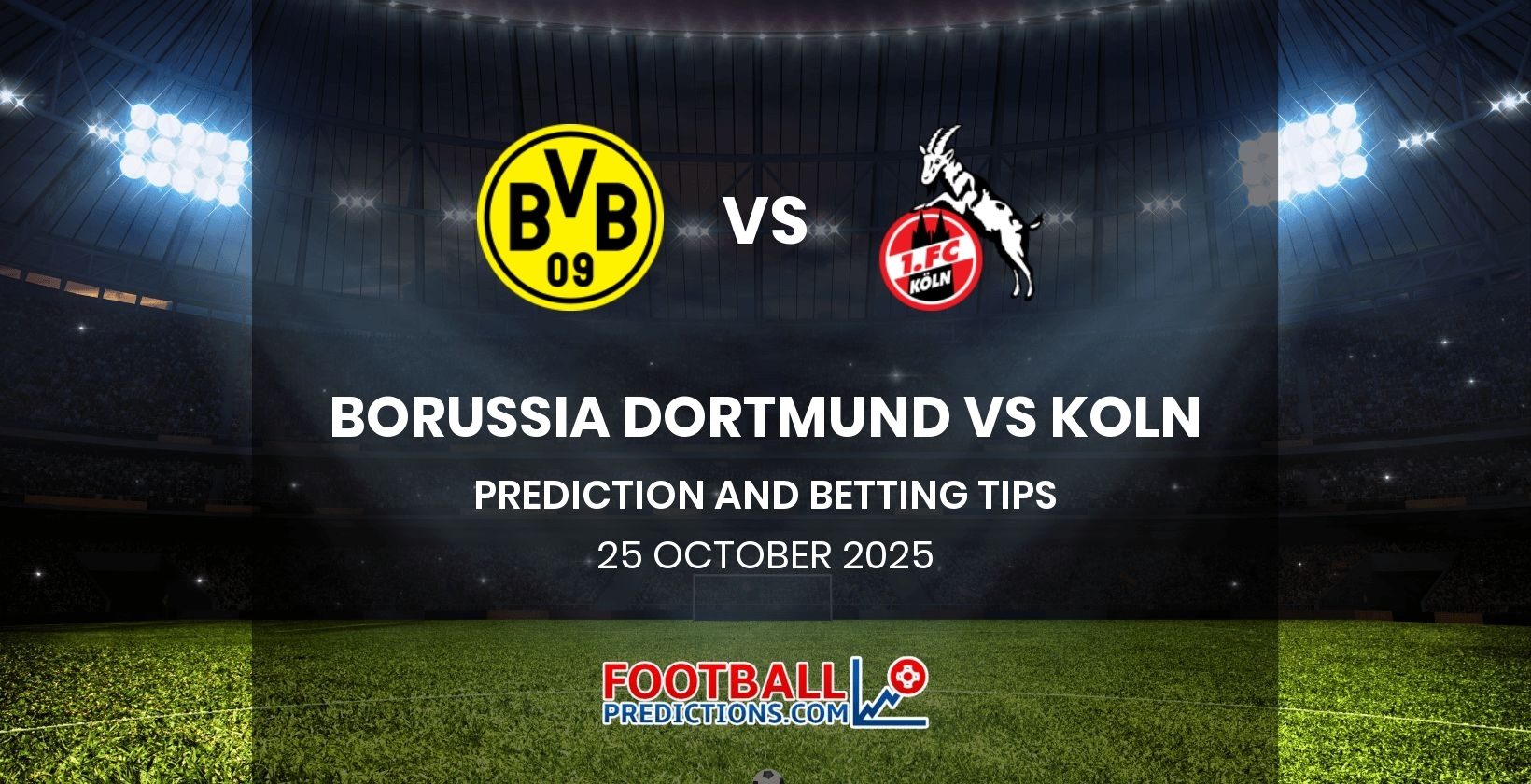 Borussia Dortmund vs Koln Prediction and Betting Tips 25 October 2025