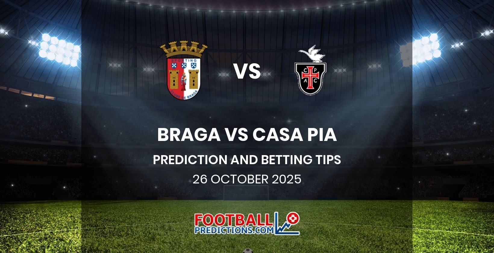 Braga vs Casa Pia Prediction and Betting Tips 26 October 2025