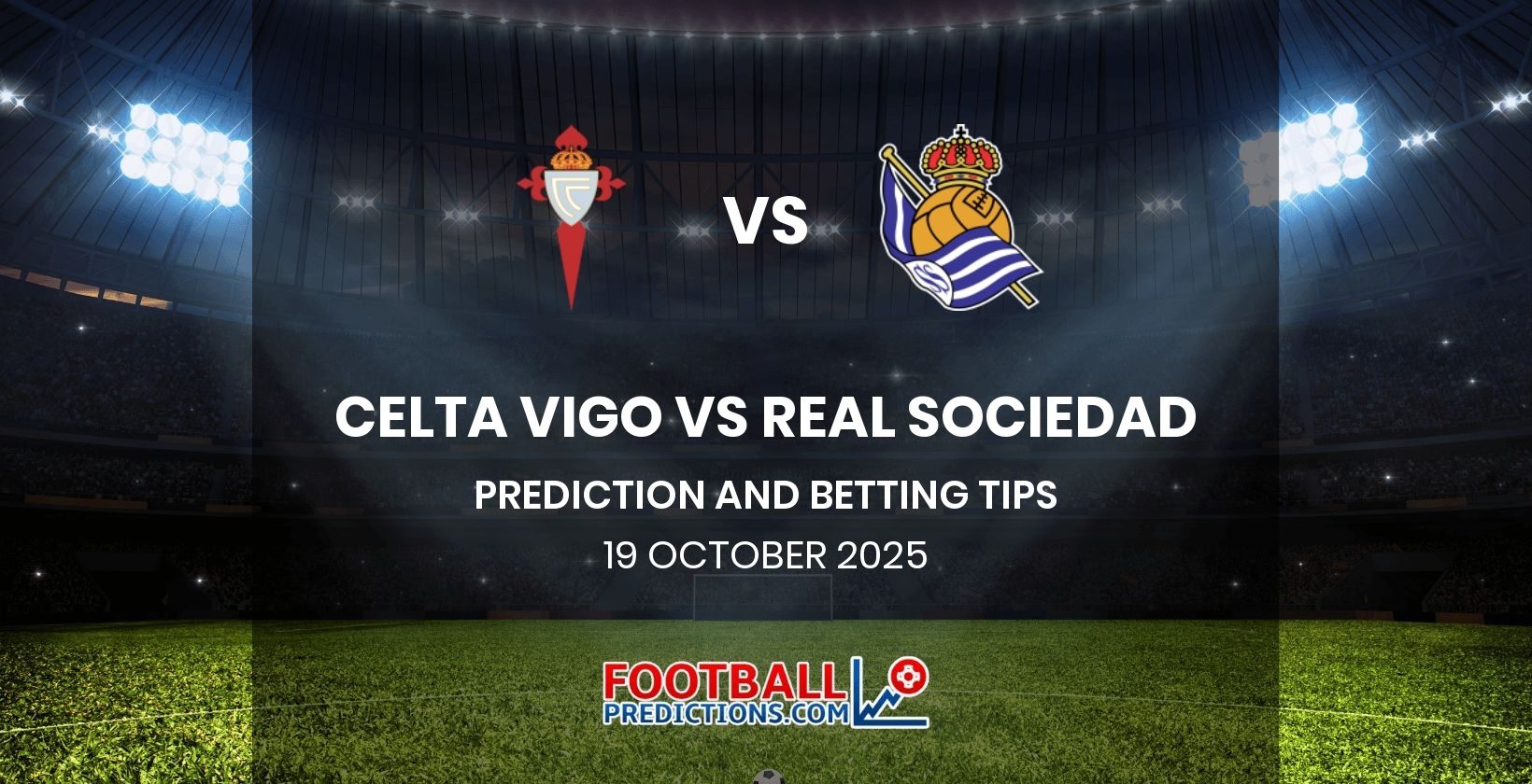 Celta Vigo vs Real Sociedad Prediction and Betting Tips 19 October 2025