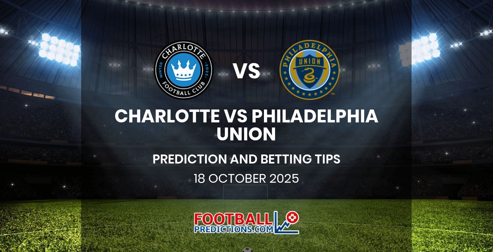 Charlotte vs Philadelphia Union Prediction and Betting Tips 18 October 2025