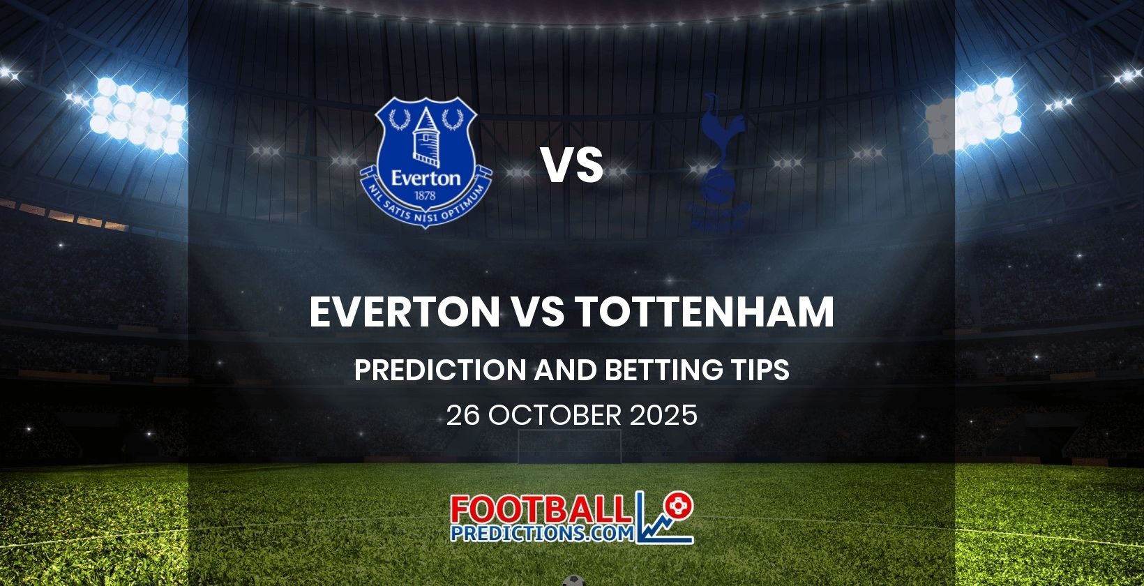 Everton vs Tottenham Prediction and Betting Tips 26 October 2025