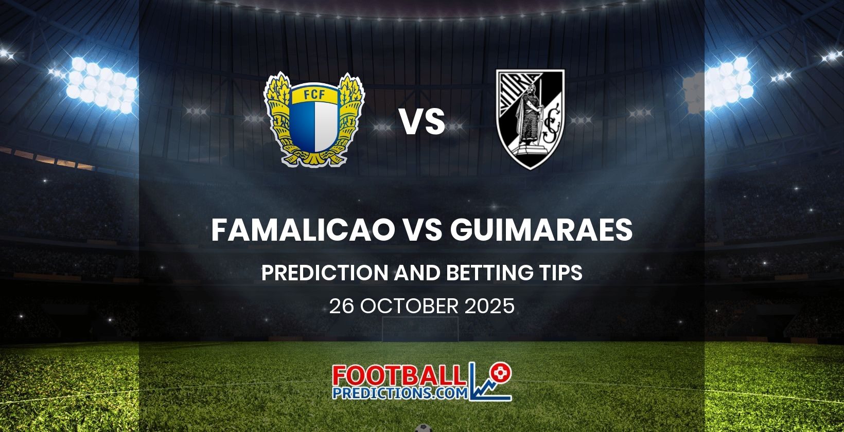Famalicao vs Guimaraes Prediction and Betting Tips 26 October 2025