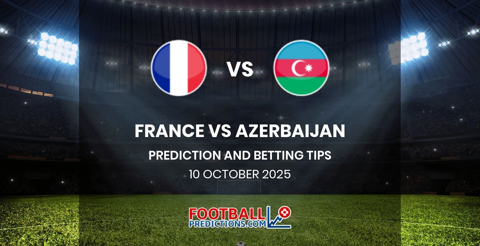 France vs Azerbaijan Prediction and Betting Tips 10 October 2025