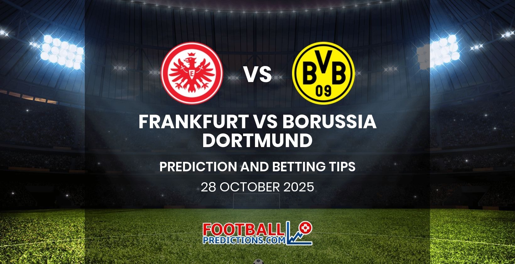 Frankfurt vs Borussia Dortmund Prediction and Betting Tips 28 October 2025