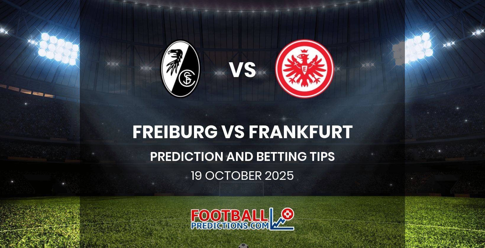 Freiburg vs Frankfurt Prediction and Betting Tips 19 October 2025