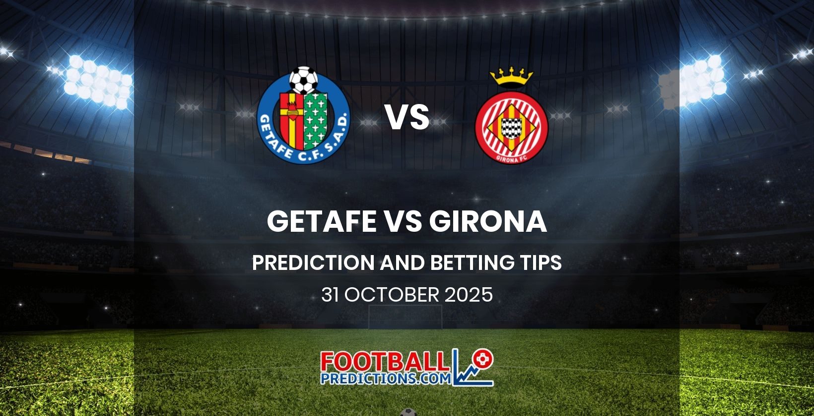 Getafe vs Girona Prediction and Betting Tips 31 October 2025