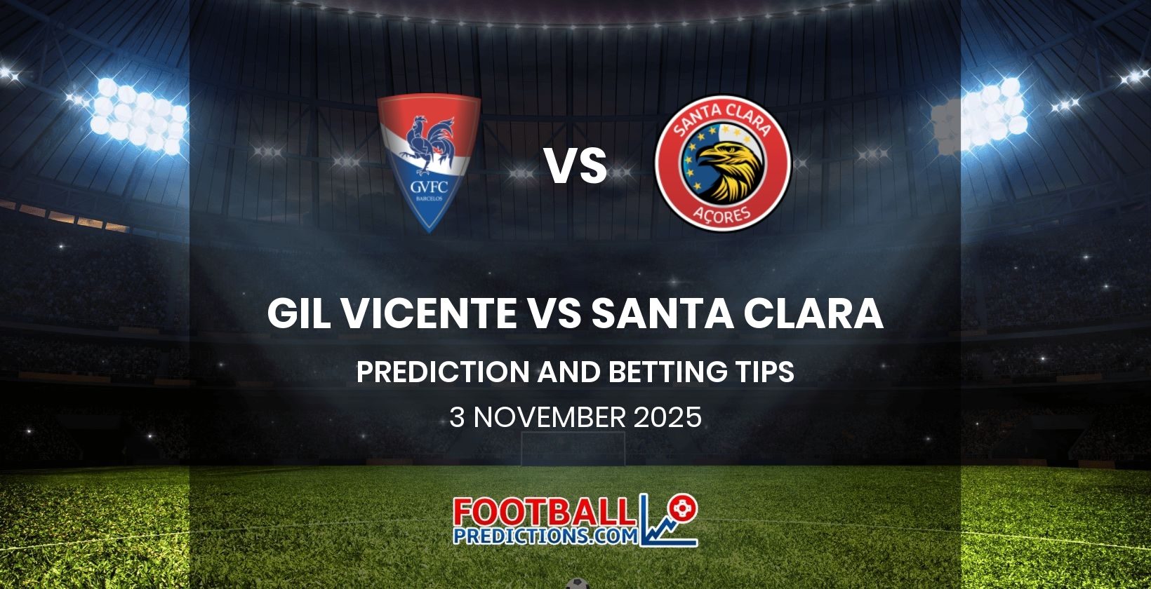 Gil Vicente vs Santa Clara Prediction and Betting Tips 3 November 2025