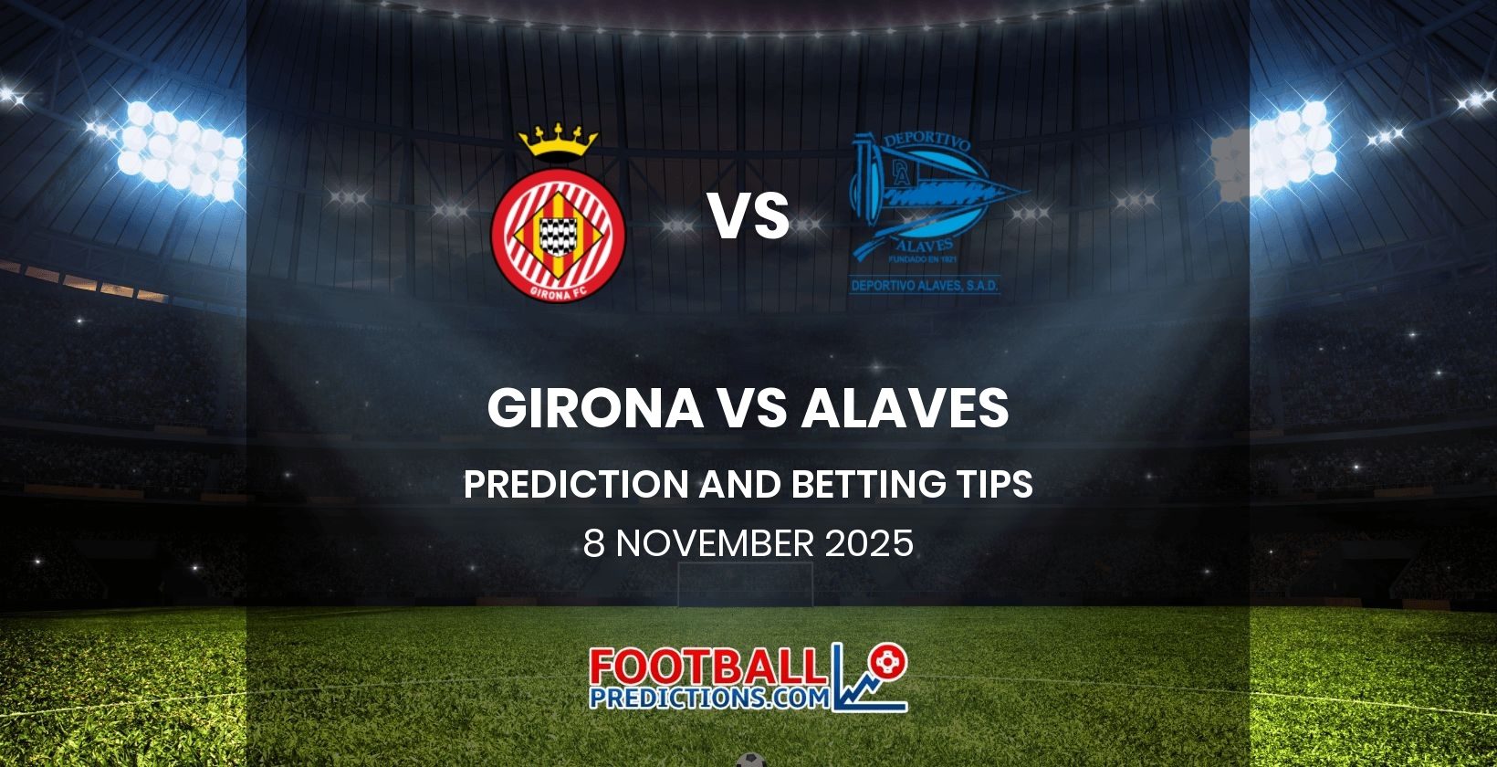 Girona vs Alaves Prediction and Betting Tips 8 November 2025