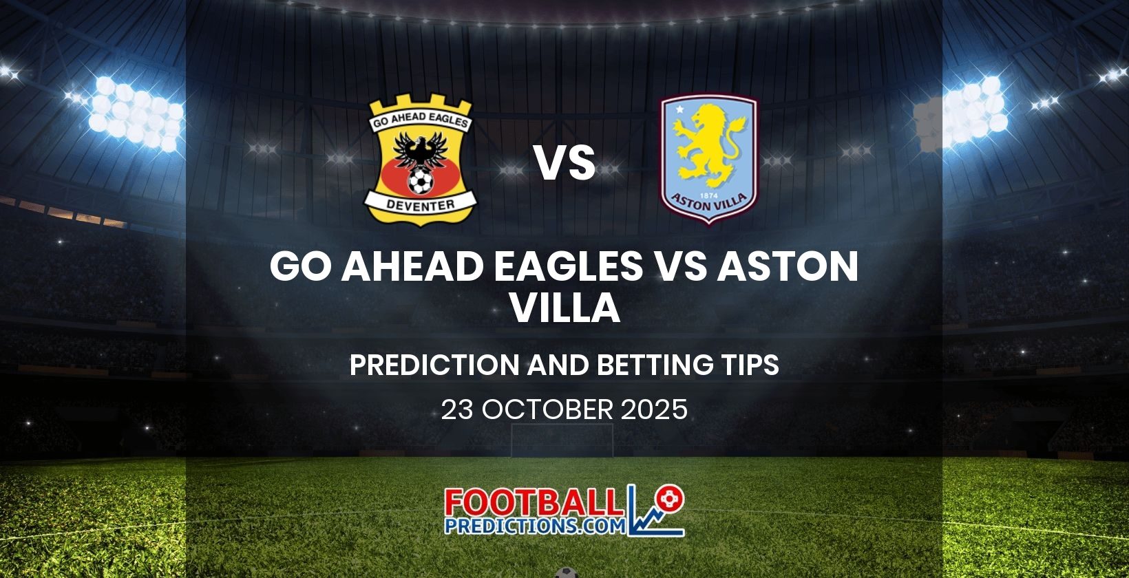 Go Ahead Eagles vs Aston Villa Prediction and Betting Tips 23 October 2025