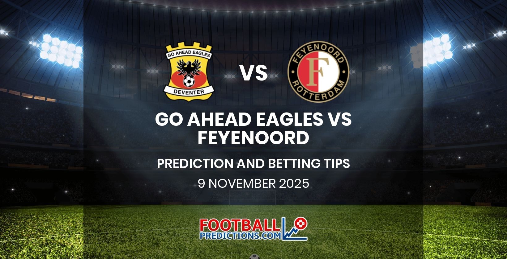 Go Ahead Eagles vs Feyenoord Prediction and Betting Tips 9 November 2025