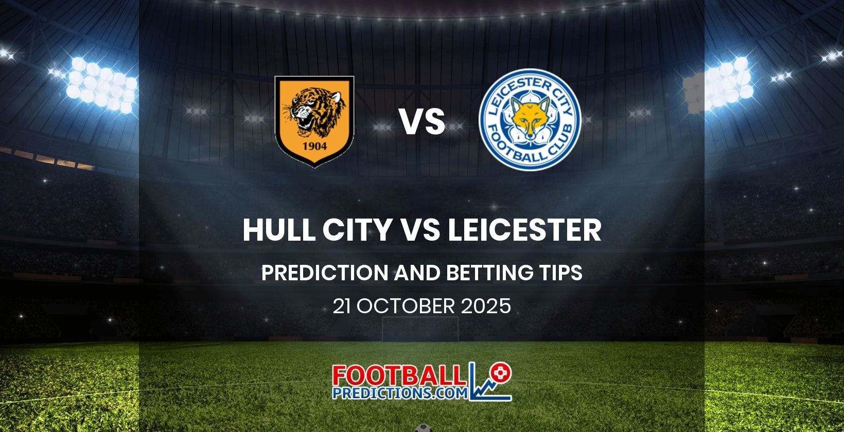 Hull City vs Leicester Prediction and Betting Tips 21 October 2025