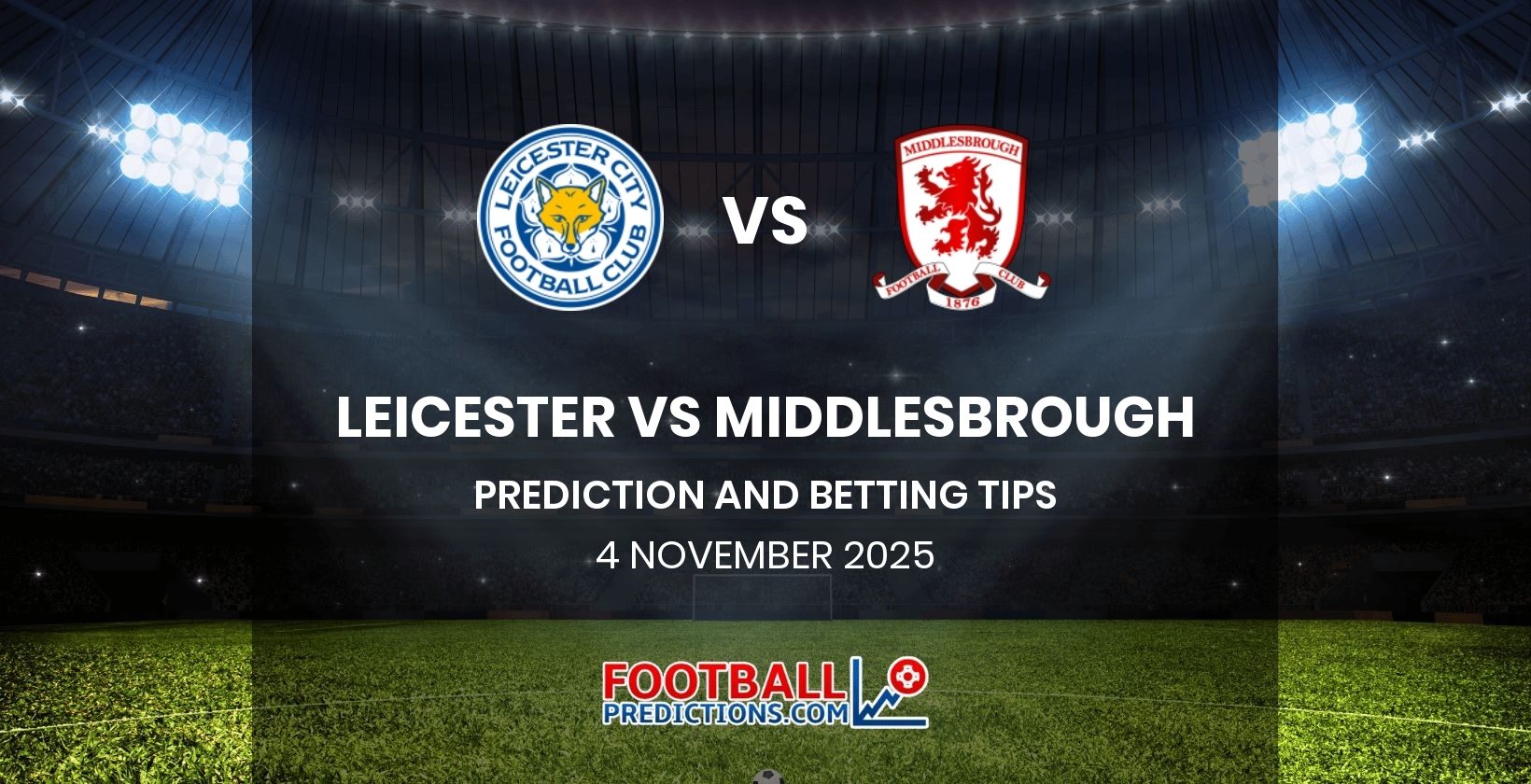 Leicester vs Middlesbrough Prediction and Betting Tips 4 November 2025