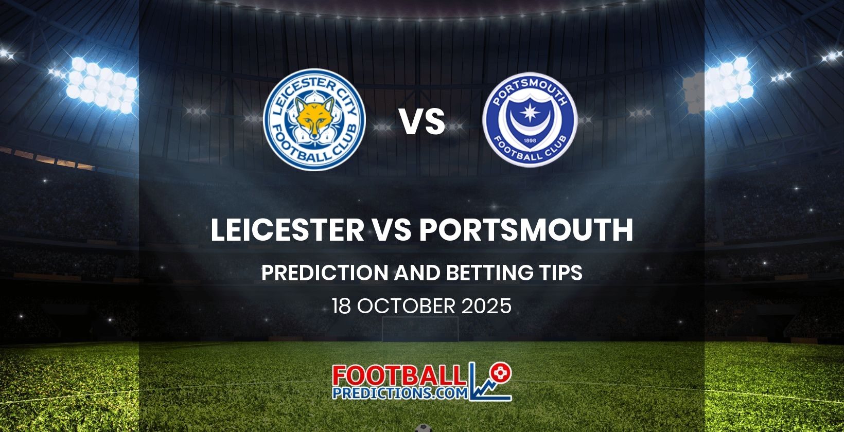 Leicester vs Portsmouth Prediction and Betting Tips 18 October 2025
