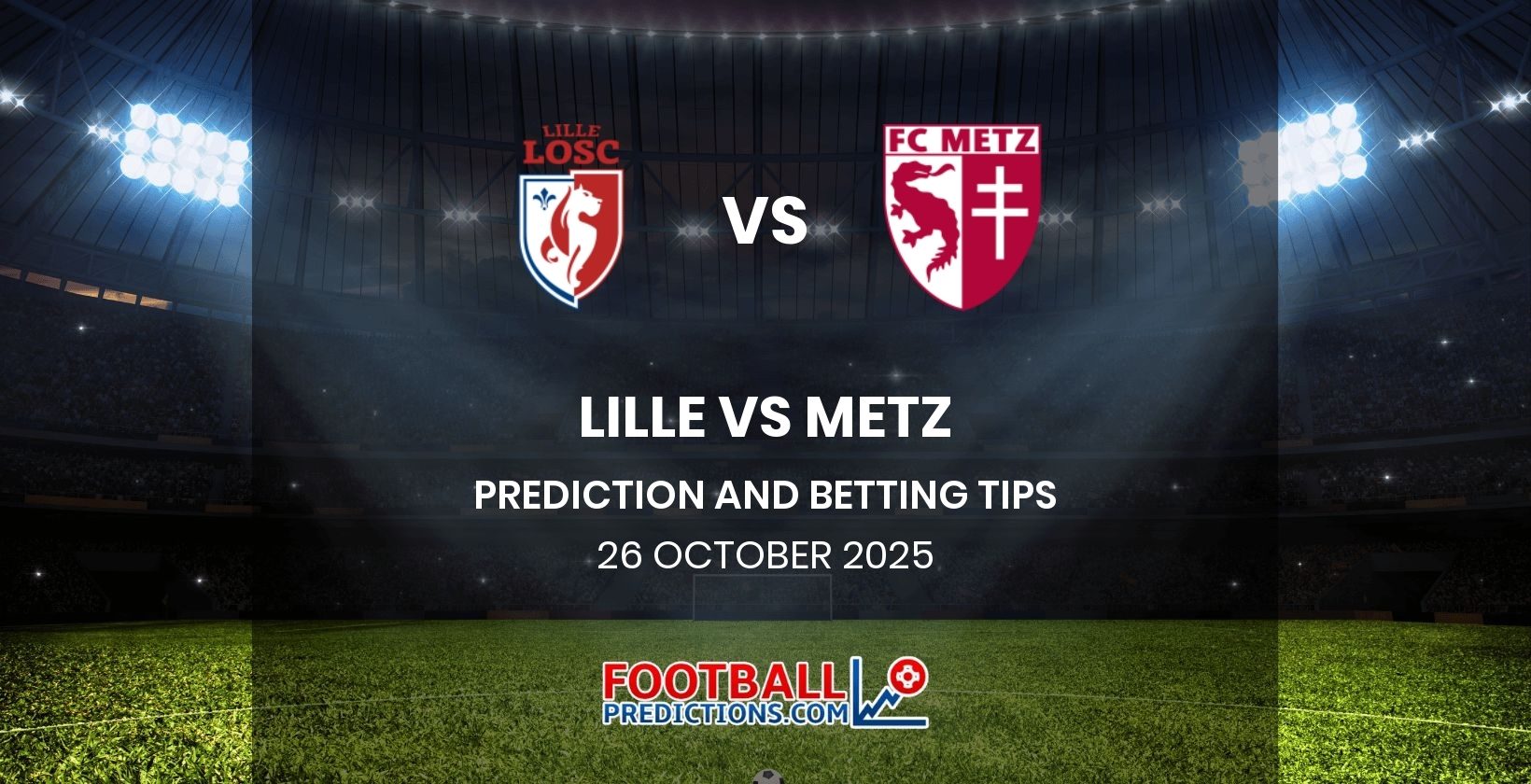 Lille vs Metz Prediction and Betting Tips 26 October 2025