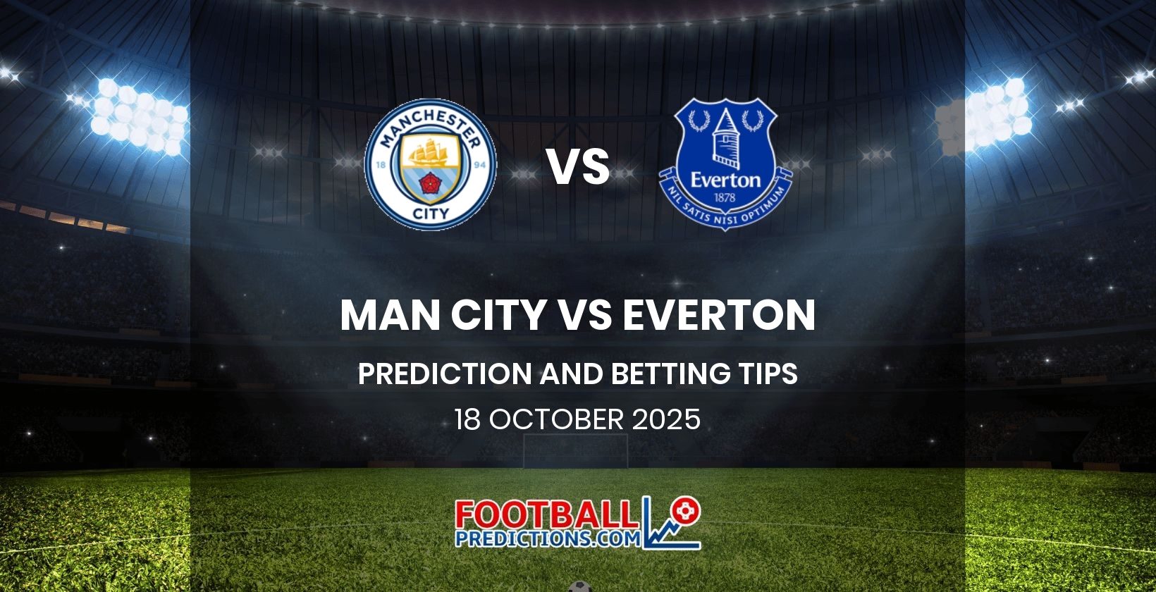 Man City vs Everton Prediction and Betting Tips 18 October 2025