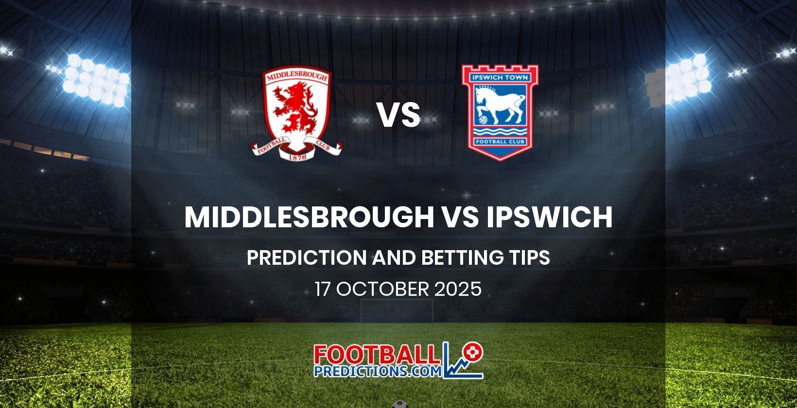 Middlesbrough vs Ipswich Prediction and Betting Tips 17 October 2025