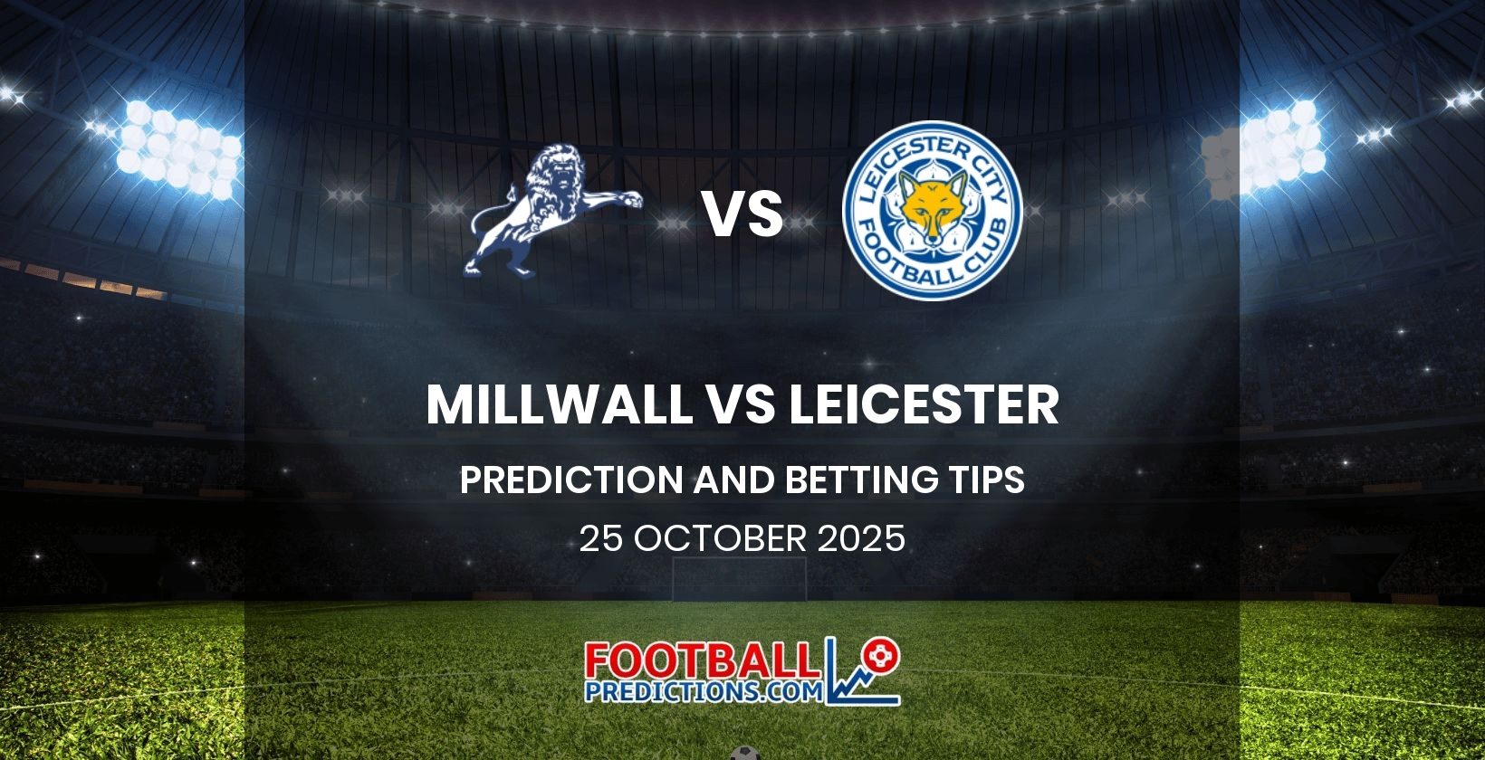 Millwall vs Leicester Prediction and Betting Tips 25 October 2025