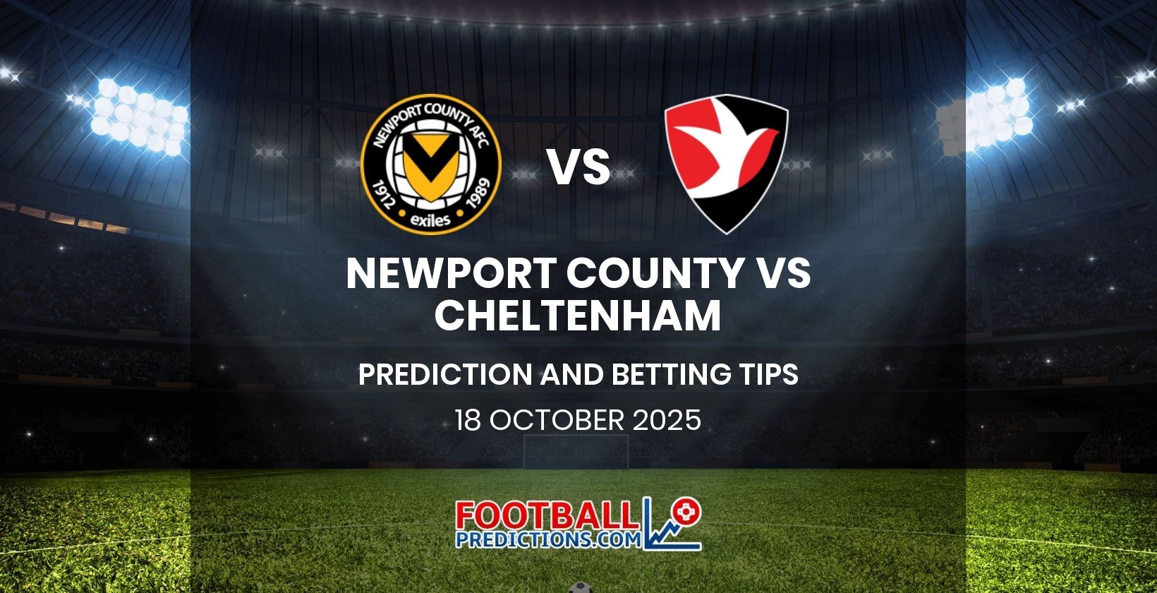 Newport County vs Cheltenham Prediction and Betting Tips 18 October 2025