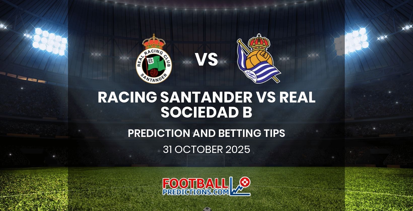 Racing Santander vs Real Sociedad B Prediction and Betting Tips 31 October 2025