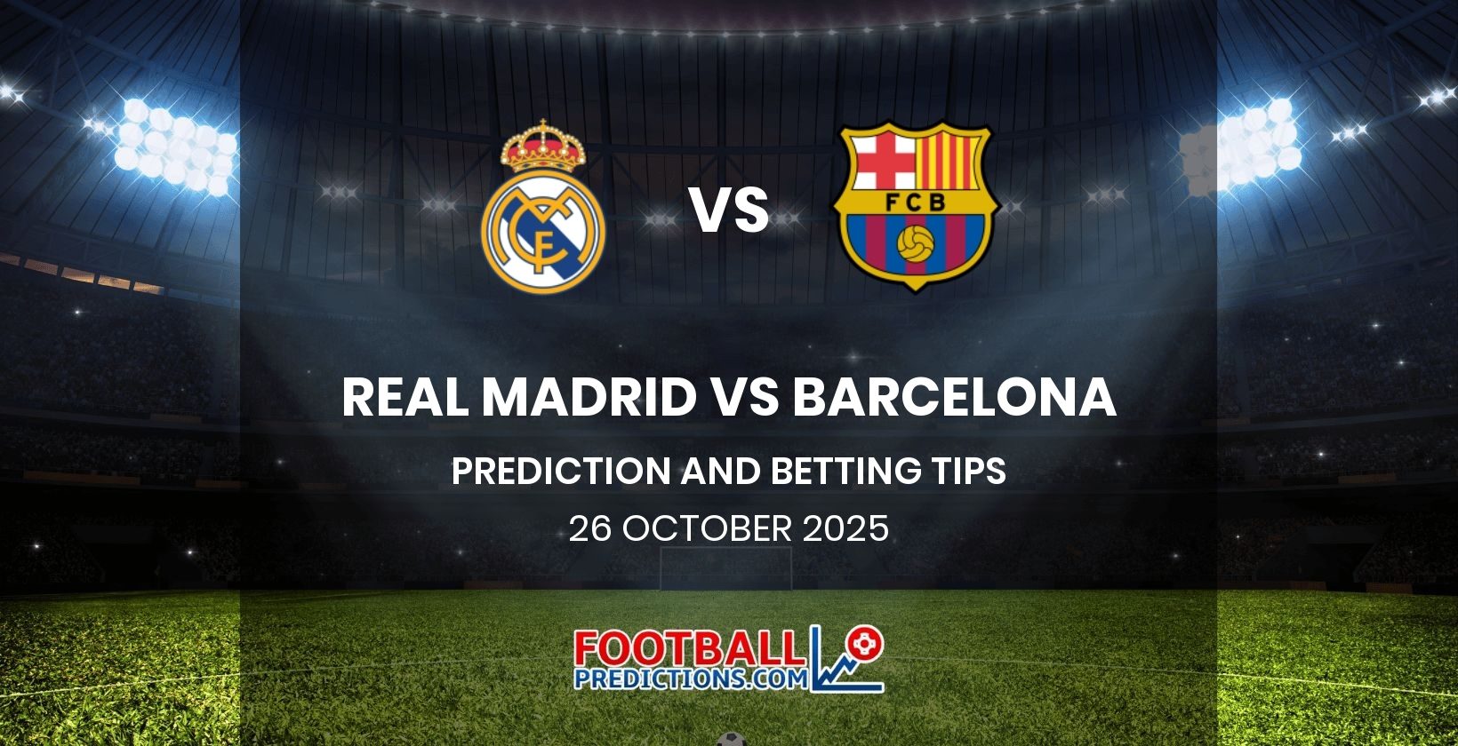 Real Madrid vs Barcelona Prediction and Betting Tips 26 October 2025
