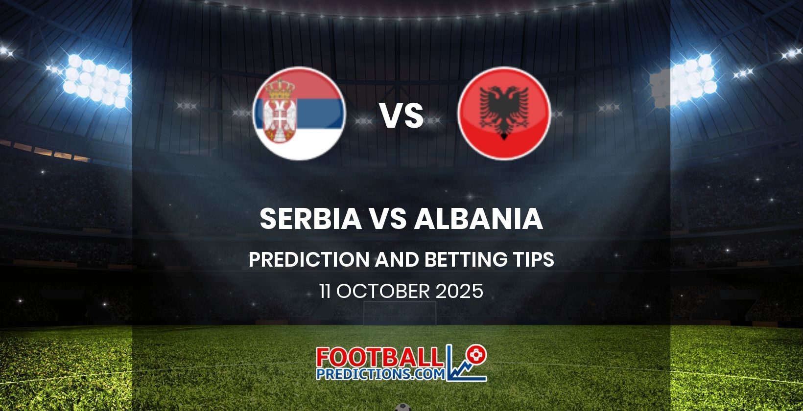 Serbia vs Albania Prediction and Betting Tips 11 October 2025