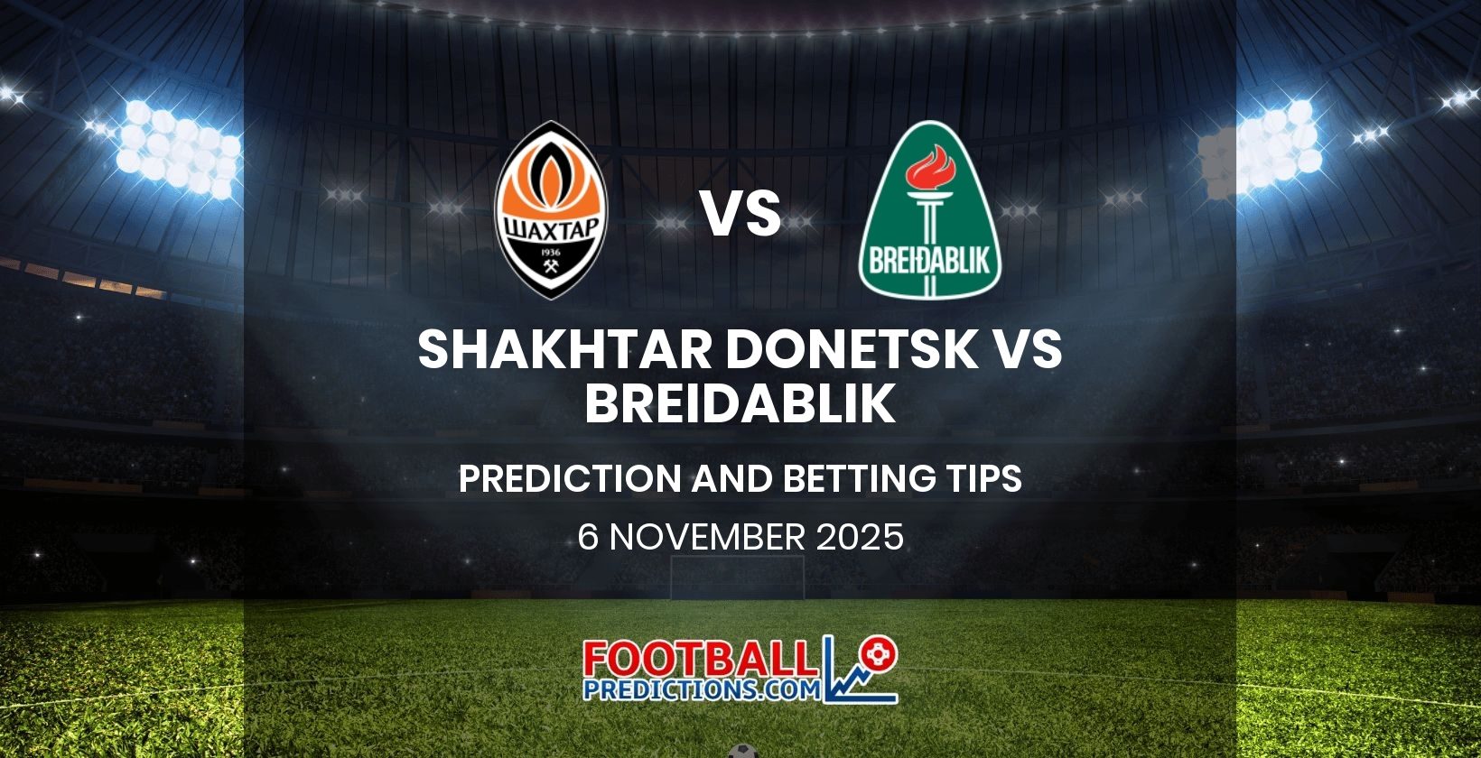 Shakhtar Donetsk vs Breidablik Prediction and Betting Tips 6 November 2025