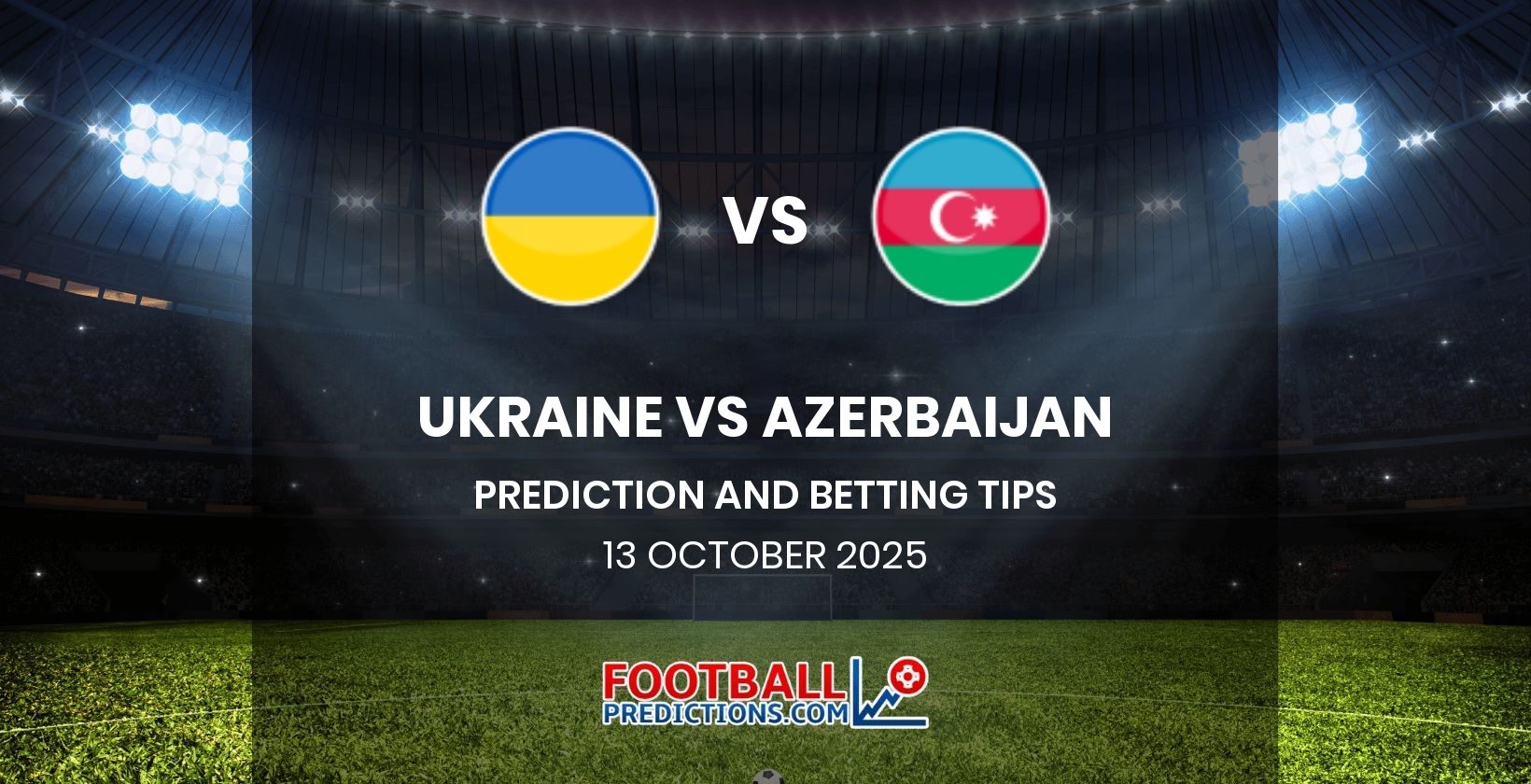 Ukraine vs Azerbaijan Prediction and Betting Tips 13 October 2025